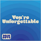 Dojo Cuts - "You're Unforgettable"